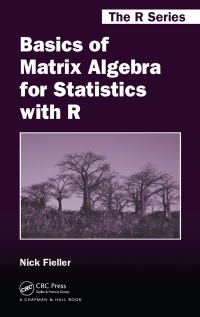 Titelbild: Basics of Matrix Algebra for Statistics with R 1st edition 9781498712361