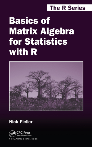صورة الغلاف: Basics of Matrix Algebra for Statistics with R 1st edition 9781498712361