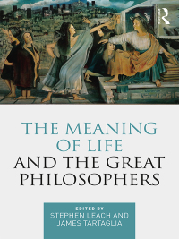 Cover image: The Meaning of Life and the Great Philosophers 1st edition 9781138220959