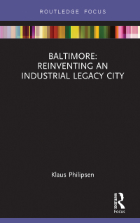 صورة الغلاف: Baltimore: Reinventing an Industrial Legacy City 1st edition 9781138230361