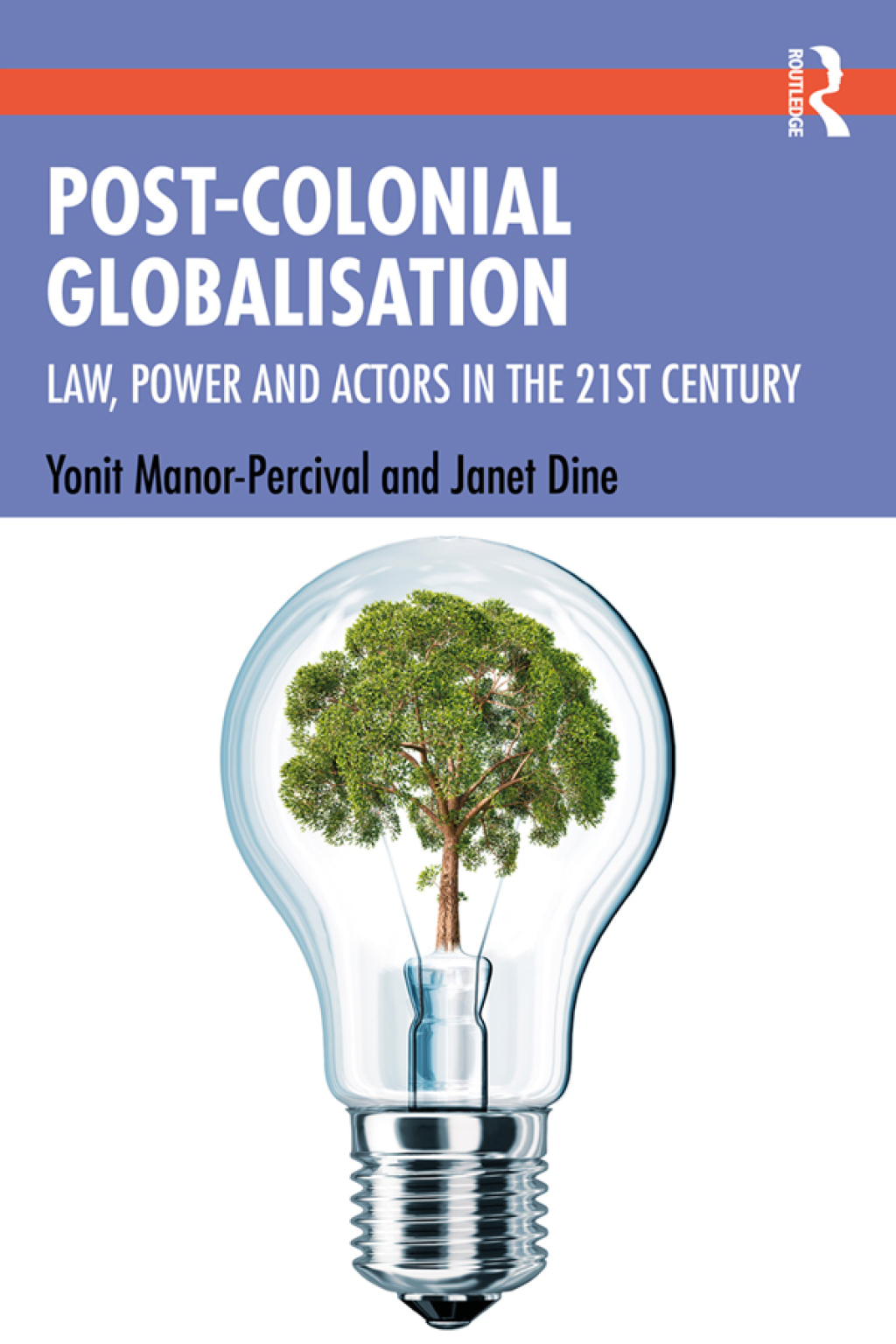 Post-Colonial Globalisation Law, Power and Actors in the 21st Century 1st Edition
