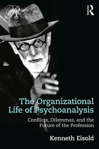 Cover image: The Organizational Life of Psychoanalysis 1st edition 9781138229198