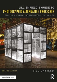 Immagine di copertina: Jill Enfield’s Guide to Photographic Alternative Processes 2nd edition 9781138229075