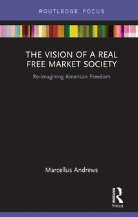 صورة الغلاف: The Vision of a Real Free Market Society 1st edition 9780367788186