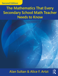 Imagen de portada: The Mathematics That Every Secondary School Math Teacher Needs to Know 2nd edition 9781138228603