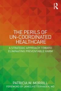 Cover image: The Perils of Un-Coordinated Healthcare 1st edition 9781138228238
