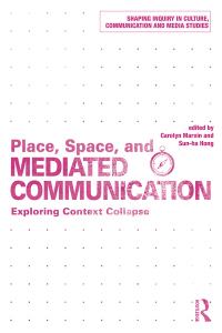 صورة الغلاف: Place, Space, and Mediated Communication 1st edition 9781138227903
