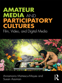 Cover image: Amateur Media and Participatory Cultures 1st edition 9781138226159