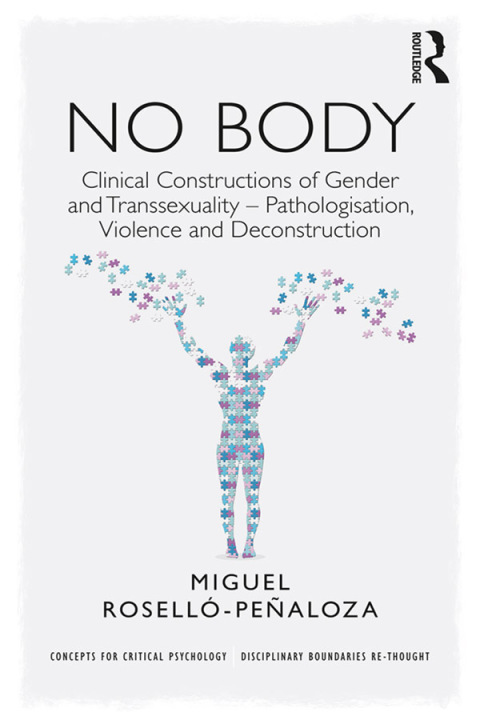 NO BODY: Clinical Constructions of Gender and Transsexuality - Pathologisation, Violence and Deconstruction, 1st Edition - FULL INSTANT DOWNLOAD | PDF DOCX EPUB