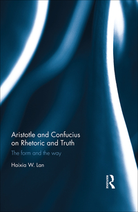 Cover image: Aristotle and Confucius on Rhetoric and Truth 1st edition 9781472487360