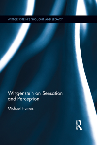 Cover image: Wittgenstein on Sensation and Perception 1st edition 9781844658565