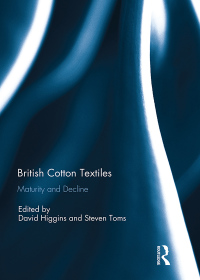 表紙画像: British Cotton Textiles: Maturity and Decline 1st edition 9780367595159