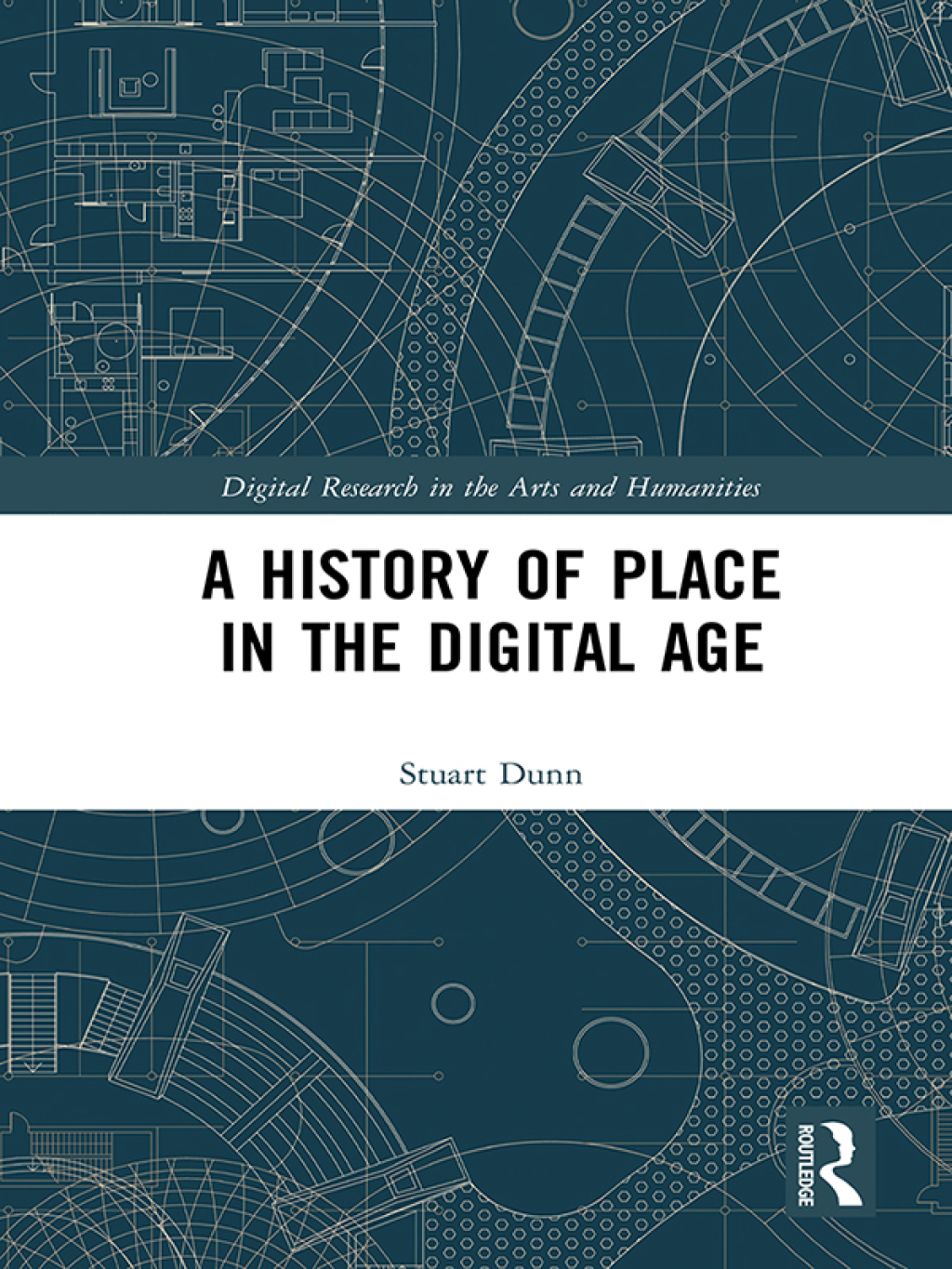 A History of Place in the Digital Age 1st Edition