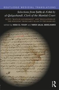 Imagen de portada: Selections from Subh al-A'shā by al-Qalqashandi, Clerk of the Mamluk Court 1st edition 9780367877897