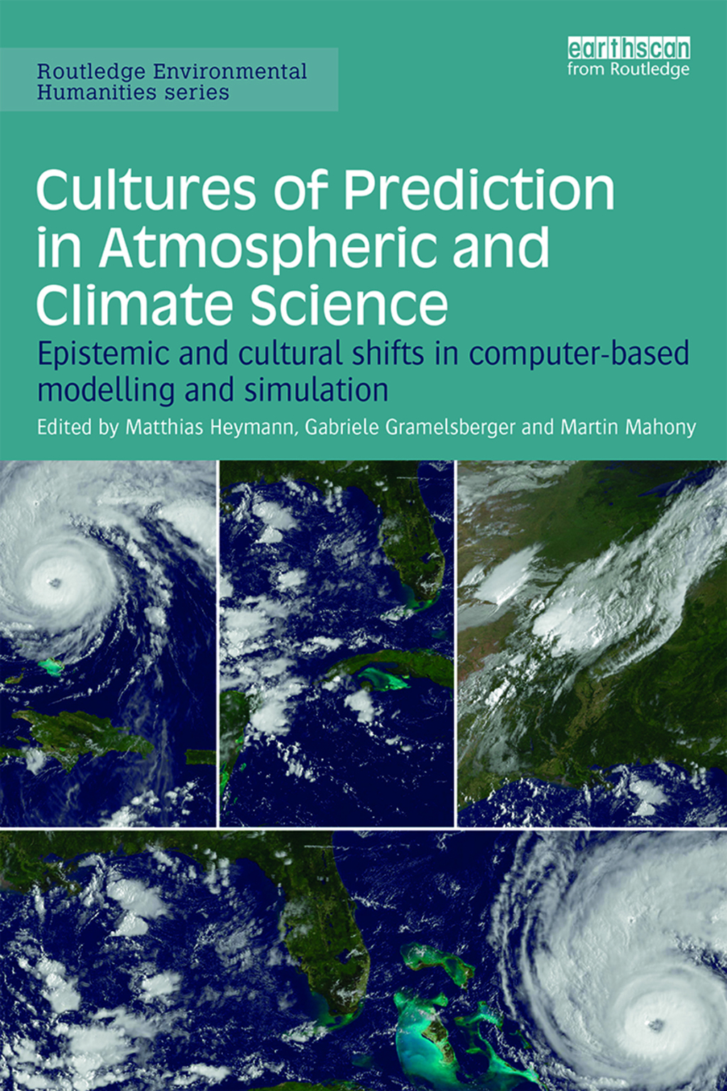 Cultures of Prediction in Atmospheric and Climate Science Epistemic and Cultural Shifts in Computer-based Modelling and Simulation 1st Edition