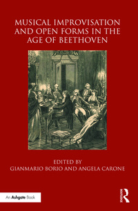 Cover image: Musical Improvisation and Open Forms in the Age of Beethoven 1st edition 9780367884628