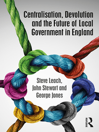 Imagen de portada: Centralisation, Devolution and the Future of Local Government in England 1st edition 9781138222373