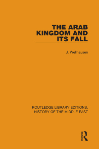 Cover image: The Arab Kingdom and its Fall 1st edition 9781138221482
