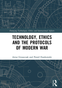 表紙画像: Technology, Ethics and the Protocols of Modern War 1st edition 9781138221338