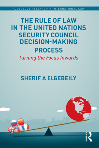 Cover image: The Rule of Law in the United Nations Security Council Decision-Making Process 1st edition 9781138220249