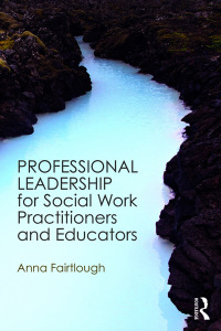 Cover image: Professional Leadership for Social Work Practitioners and Educators 1st edition 9781472467539