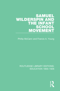 Cover image: Samuel Wilderspin and the Infant School Movement 1st edition 9781138219724