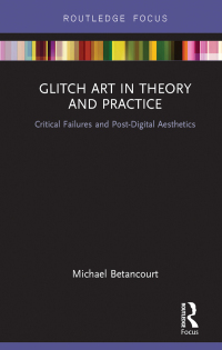 表紙画像: Glitch Art in Theory and Practice 1st edition 9781138219540