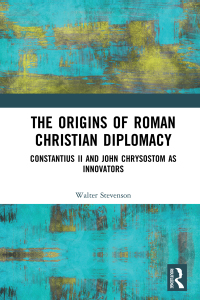 Cover image: The Origins of Roman Christian Diplomacy 1st edition 9780367619664