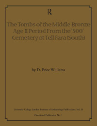 Imagen de portada: The Tombs of the Middle Bronze Age II Period From the ‘500’ Cemetery at Tell Fara (South) 1st edition 9781138404625