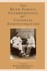 Imagen de portada: The Roth Family, Anthropology, and Colonial Administration 1st edition 9781598742282
