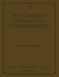 Cover image: The Identification of Slags from Archaeological Sites 1st edition 9781138404670