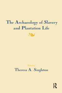 Cover image: The Archaeology of Slavery and Plantation Life 1st edition 9781598744545