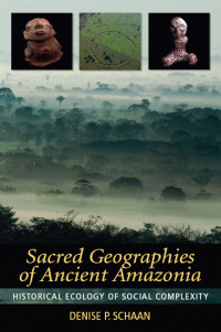 Cover image: Sacred Geographies of Ancient Amazonia 1st edition 9781598745054