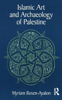 صورة الغلاف: Islamic Art and Archaeology in Palestine 1st edition 9781598740639