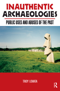 Immagine di copertina: Inauthentic Archaeologies 1st edition 9781598740110