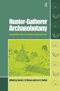 Cover image: Hunter-Gatherer Archaeobotany 1st edition 9781138405127