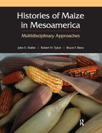 Cover image: Histories of Maize in Mesoamerica 1st edition 9781598744965