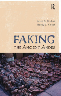 صورة الغلاف: Faking the Ancient Andes 1st edition 9781598743951
