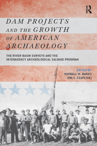 Cover image: Dam Projects and the Growth of American Archaeology 1st edition 9781611321746