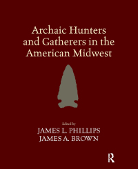 Imagen de portada: Archaic Hunters and Gatherers in the American Midwest 1st edition 9781138404366