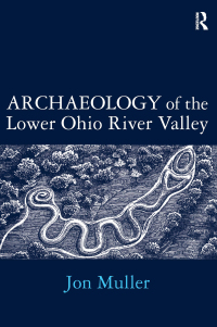 صورة الغلاف: Archaeology of the Lower Ohio River Valley 1st edition 9781138404397