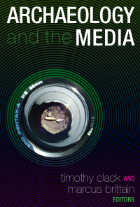 Titelbild: Archaeology and the Media 1st edition 9781598742343