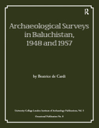 Imagen de portada: Archaeological Surveys in Baluchistan, 1948 and 1957 1st edition 9781138404960