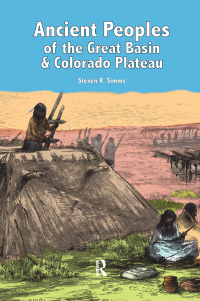 صورة الغلاف: Ancient Peoples of the Great Basin and Colorado Plateau 1st edition 9781598742961
