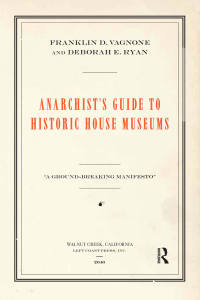 Cover image: Anarchist's Guide to Historic House Museums 1st edition 9781629581705