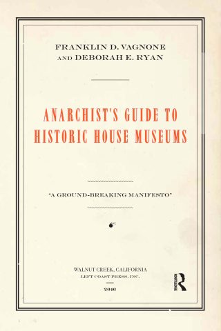 Imagen de portada: Anarchist's Guide to Historic House Museums 1st edition 9781629581705