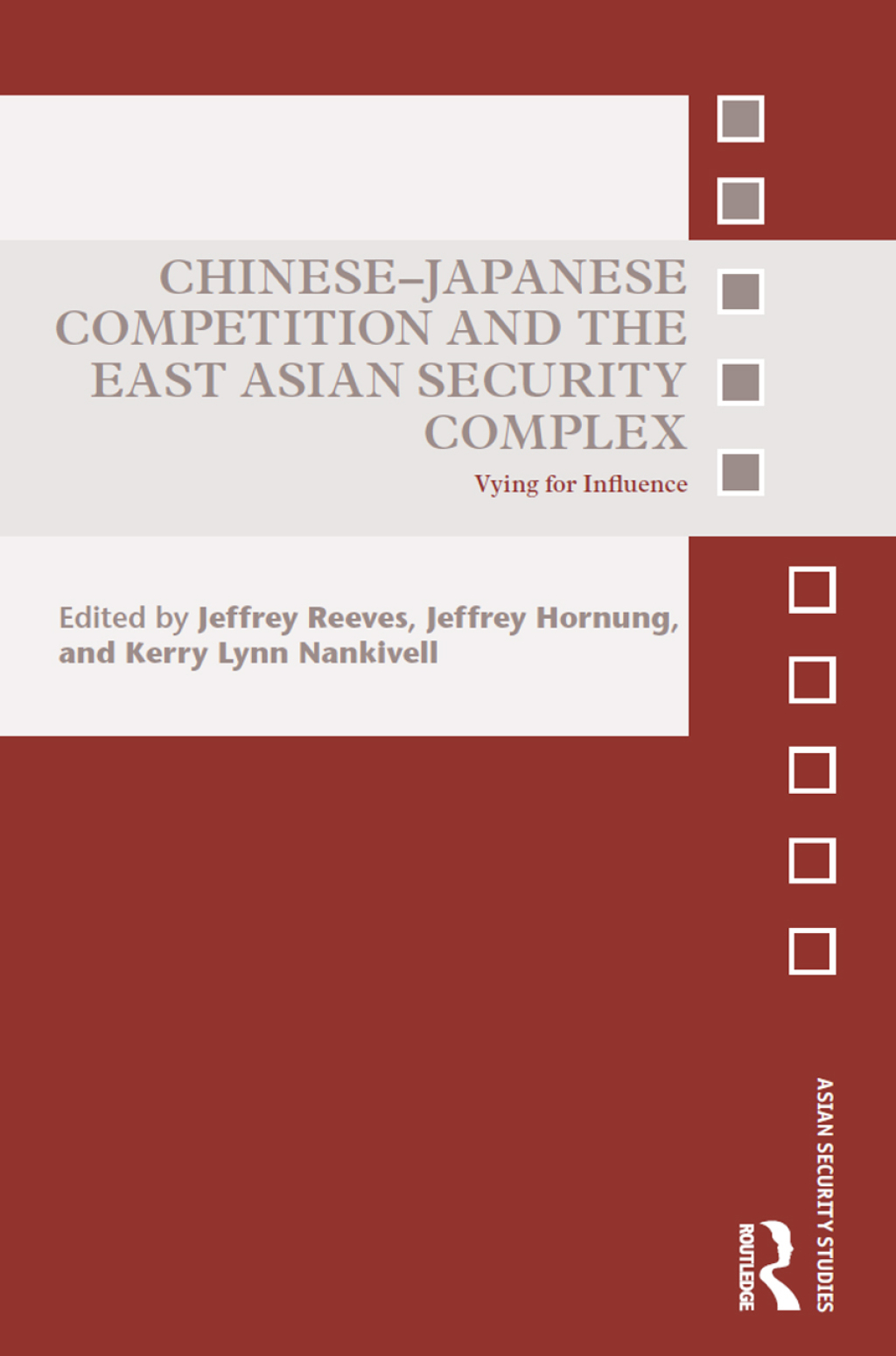 Chinese-Japanese Competition and the East Asian Security Complex Vying for Influence 1st Edition