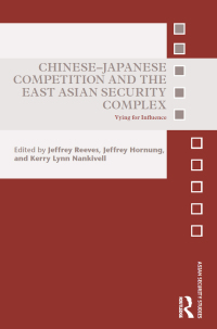 Omslagafbeelding: Chinese-Japanese Competition and the East Asian Security Complex 1st edition 9780367667795