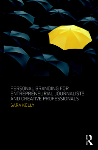 Cover image: Personal Branding for Entrepreneurial Journalists and Creative Professionals 1st edition 9781138218468