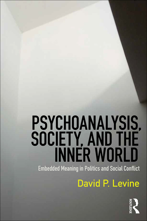 Psychoanalysis, Society, and the Inner World: Embedded Meaning in Politics and Social Conflict, 1st Edition - FULL INSTANT DOWNLOAD | PDF DOCX EPUB